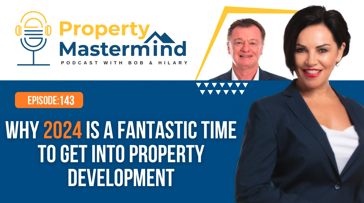 EP 143: Why 2024 Is A Fantastic Time To Get Into Property Development