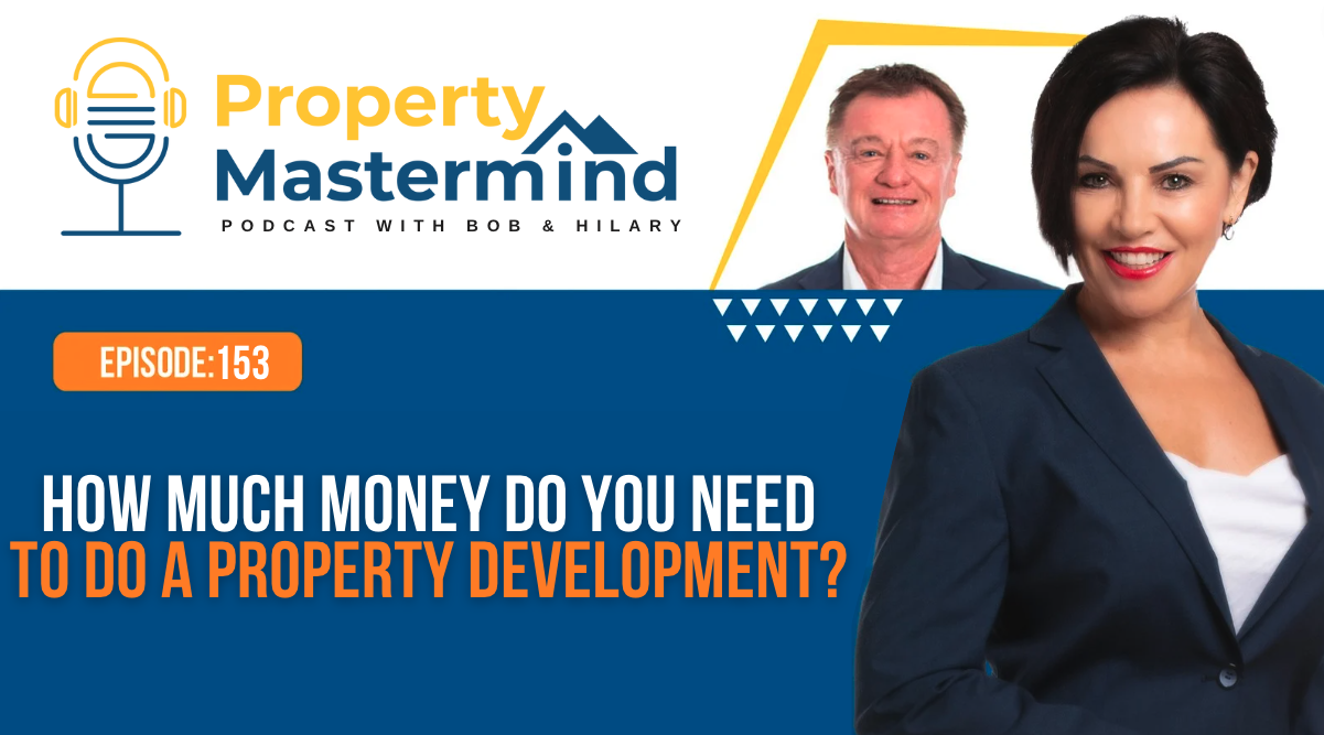 EP 153: How Much Money Do You Need To Do A Property Development?